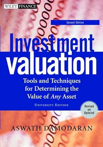 Investment Valuation: Tools and Techniques for Determining the Value of Any Asset. University Edition